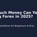 How Much Money Can You Make Trading Forex in 2025
