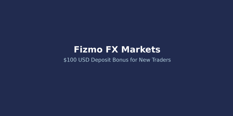 Fizmo FX Markets $100 USD Deposit Bonus