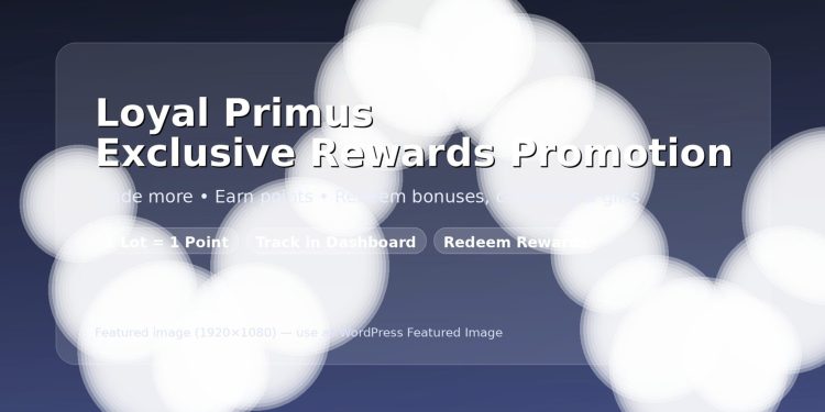 Loyal Primus Exclusive Rewards Promotion