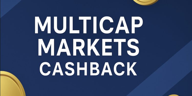 Multicap Markets Cashback