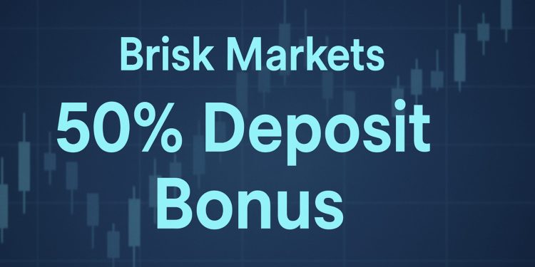 Brisk Markets 50% Deposit Bonus