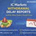 IC Markets Withdrawal Delay Reports